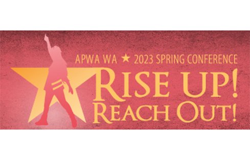 Rise Up and Reach Out at the APWA WA Spring Conference